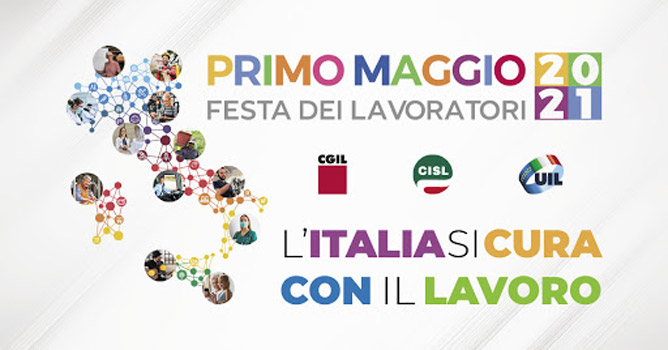 1 Maggio 2021. Cgil, Cisl, Uil 'L'Italia Si Cura con il lavoro'